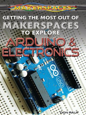 Getting the Most Out of Makerspaces to Explore Arduino & Electronics - ebook